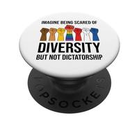 Imagine Being Scared of Diversity But Not Dictatorship Sign PopSockets PopGrip Adhesivo