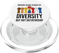 Imagine Being Scared of Diversity But Not Dictatorship Sign PopSockets PopGrip para MagSafe