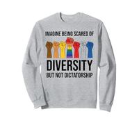 Imagine Being Scared of Diversity But Not Dictatorship Sign Sudadera