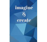 Imagine & create: Crea e imagina, cuaderno para uso diario, manifestación o estudio