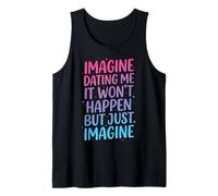 Imagine Dating Me It Won'T Happen But Just Imagine Camiseta sin Mangas