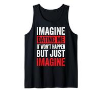 Imagine Dating Me It Won'T Happen But Just Imagine Camiseta sin Mangas