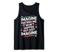 Imagine Dating Me It Won'T Happen But Just Imagine Camiseta sin Mangas