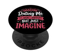 Imagine Dating Me It Won'T Happen But Just Imagine PopSockets PopGrip Adhesivo