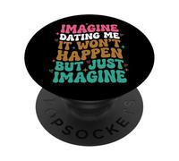 Imagine Dating Me It Won'T Happen But Just Imagine PopSockets PopGrip Adhesivo