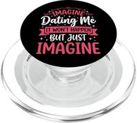 Imagine Dating Me It Won'T Happen But Just Imagine PopSockets PopGrip para MagSafe