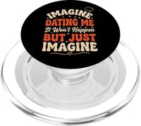 Imagine Dating Me It Won'T Happen But Just Imagine PopSockets PopGrip para MagSafe