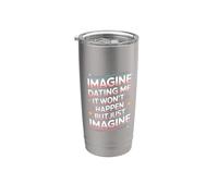 Imagine Dating Me It Won't Happen But Just Imagine Vaso térmico de acero inoxidable de doble pared