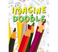 Imagine Doodle: A Creative Doodle Prompt Book to Spark Imagination