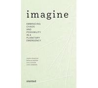 Imagine: Embracing Chaos and Possibility in a Planetary Emergency
