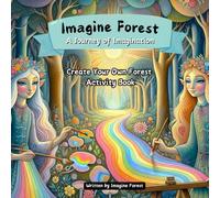 Imagine Forest: A Journey of Imagination: Create Your Own Forest Activity Book