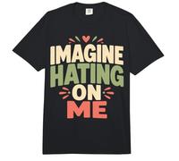 Imagine Hating on Me Homebody Humor Comfort Colors Adult Heavyweight T-Shirt