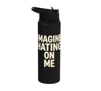 Imagine Hating on Me Homebody Humor Stainless Steel Insulated Water Bottle