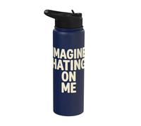 Imagine Hating on Me Homebody Humor Stainless Steel Insulated Water Bottle