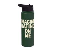 Imagine Hating on Me Homebody Humor Stainless Steel Insulated Water Bottle