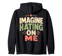 Imagine Hating on Me Homebody Humor Sudadera con Capucha