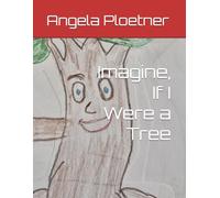 Imagine, If I Were a Tree
