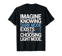 Imagine Knowing Dark Mode Exists Programador Nerd Camiseta