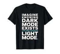 Imagine Knowing Dark Mode Exists Programador Nerd Camiseta