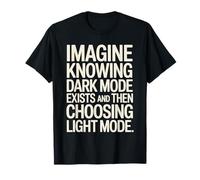 Imagine Knowing Dark Mode Exists Programador Nerd Camiseta