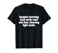 Imagine Knowing Dark Mode Exists Programador Nerd Camiseta