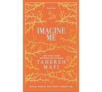 Imagine Me: A stunning hardback exclusive collector’s edition of the sixth dystopian fantasy romance book in the TikTok sensation Shatter Me series: 6 (Shatter Me Collectors Editions)