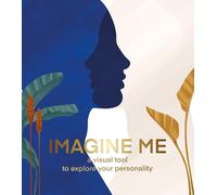 Imagine Me: Visualizing your Identity (Revised Edition) /anglais: A visual tool to explore your personality