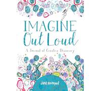 Imagine Out Loud: A Journal of Creative Discovery