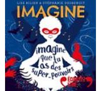 Imagine Que Tu As Des Super-pouvoirs - 7 Histoires Pour Te Détendre