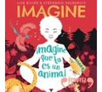 Imagine que tu es un animal - 7 histoires pour te détendre