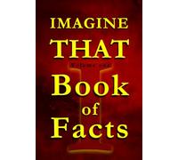 IMAGINE THAT: Book of Facts: 1