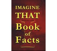 IMAGINE THAT: Book of Facts