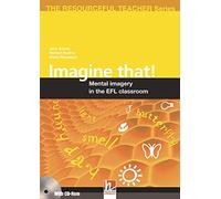 Imagine that! Mental imagery in the EFL classroom. The resourceful teacher series. Con CD-ROM