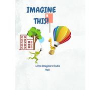 IMAGINE THIS !: IMMAGINATION BOOK FOR KIDS
