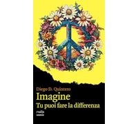 Imagine. Tu puoi fare la differenza