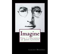 Imagine: Vida y canciones de John Lennon: Volume 9 (Biografías de famosos)