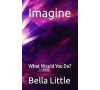 Imagine: What Would You Do?