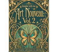 Imagine with me: Art Nouveau Vol. 2: A creative early 20th century adventure in coloring