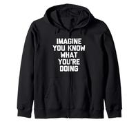 Imagine You Know What You Doing Camiseta Divertida sarcástica Sudadera con Capucha