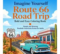 Imagine Yourself Route 66 Road Trip Bold and Easy Coloring Book: Simple and Relaxing Roadside Americana Scenes for Adults (Imagine Yourself Coloring Series)