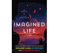 Imagined Life: A Speculative Scientific Journey among the Exoplanets in Search of Intelligent Aliens, Ice Creatures, and Supergravity Animals