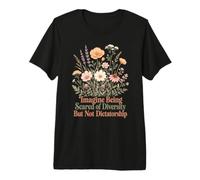 Imagínese Tener Miedo A La Diversidad, No A La Dictadura Camiseta Premium