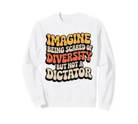 Imagínese Tener Miedo de la Diversidad, Cita de la Unidad antidictador Sudadera