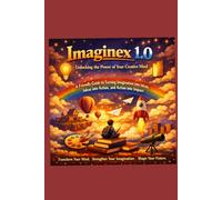 Imaginex 1.0: Unlocking the Power of Your Creative Mind