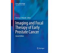 Imaging and Focal Therapy of Early Prostate Cancer (Current Clinical Urology)
