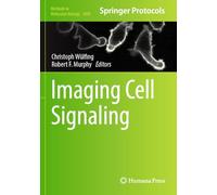 Imaging Cell Signaling: 2800 (Methods in Molecular Biology)