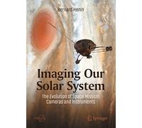 Imaging Our Solar System: The Evolution of Space Mission Cameras and Instruments (Space Exploration)