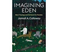 Imagining Eden: Black Theology and the Search for Paradise (Black Lives in the Diaspora: Past / Present / Future)