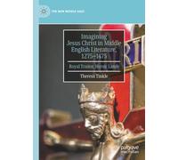 Imagining Jesus Christ in Middle English Literature, 1275-1475: Royal Traitor, Heroic Lamb (The New Middle Ages)