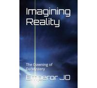 Imagining Reality: The Dawning of Da'Mystery